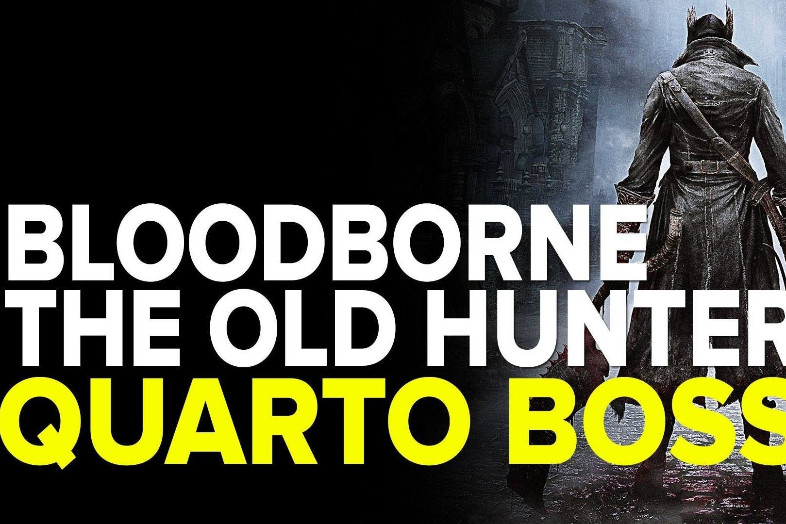 Bloodborne: The Old Hunters: Como Derrotar O Quarto Boss | Eurogamer.pt