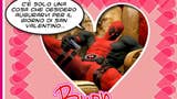Deadpool ci augura un buon San Valentino