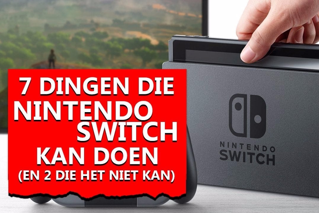 7 dingen die de Nintendo Switch kan doen (en 2 die het niet kan