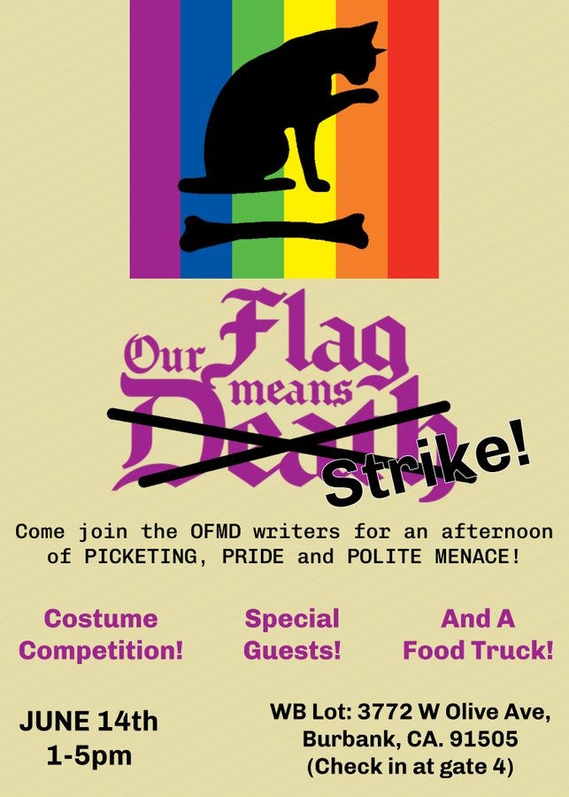 Tan poster featuirng a rainbow flat and a cat and bone that reads Our Flag means Death crossed out with Strike. Come join the OFMD writers for an afternoon of picketing, pride, and polite menace! Costume competition! special guests! and a food truck!