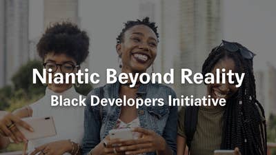 Niantic launches Black Developers Initiative, offers funding and mentorship