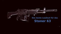 Call of Duty Warzone - Stoner 63: Das beste Loadout für verschiedene Distanzen