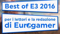 E3 2016: vincitori e vinti, secondo i lettori e la redazione di Eurogamer