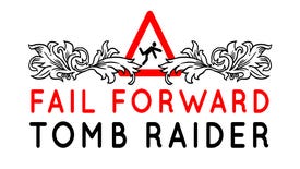 Image for Fail Forward: Tomb Raider
