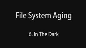 File System Aging 6 – In The Dark