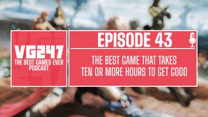 VG247's The Best Games Ever Podcast – Ep.43: The best game that takes ten or more hours to get good