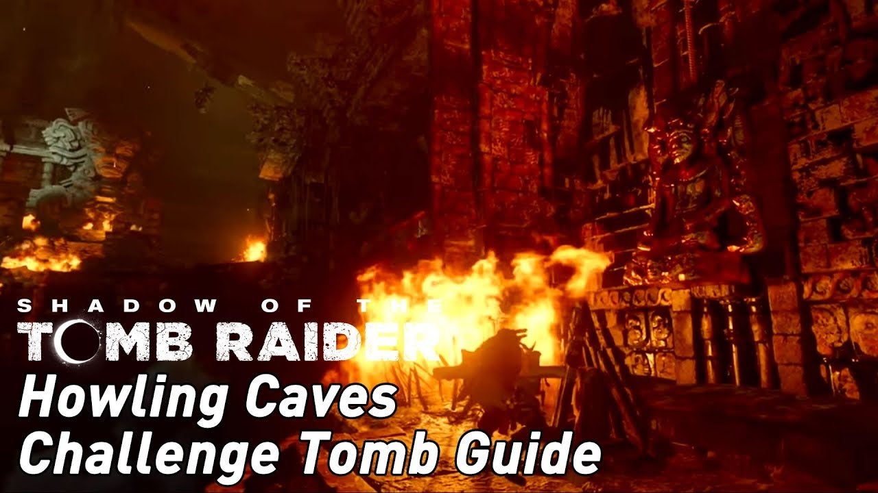 Shadow of the Tomb Raider - Howling Caves Challenge Tomb guide | VG247