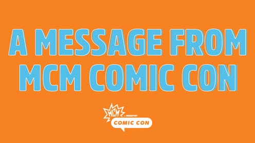 A Letter to Our MCM Comic Con Fans