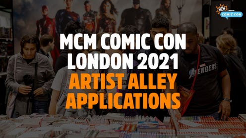 MCM Comic Con London 2021 Artist Alley registration is now closed. This is Now a Waitlist Application.