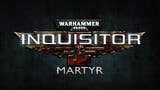 Warhammer 40.000: Inquisitor - Martyr arriva ad agosto su PS4 e Xbox One