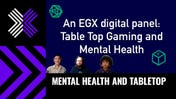 How can tabletop gaming impact and aid mental health? Find out in this panel from PAX Online x EGX Digital
