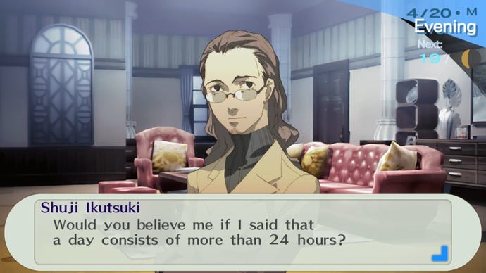 Shuji Ikutsuki asks, "Would you believe me if I said that a day consists of more than 24 hours?" in Persona 3.