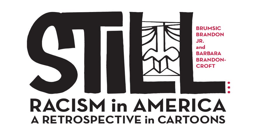 Image that reads Still Racism in America A Retrospective in Cartoons