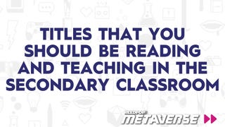 Titles That You Should Be Reading And Teaching in the Secondary Classroom