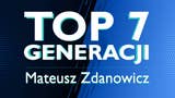 Redakcyjne Top 7 Gier Generacji: Mateusz Zdanowicz